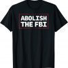 Abolish The FBI Trump Raid 2024 President Political Warrant Shirt