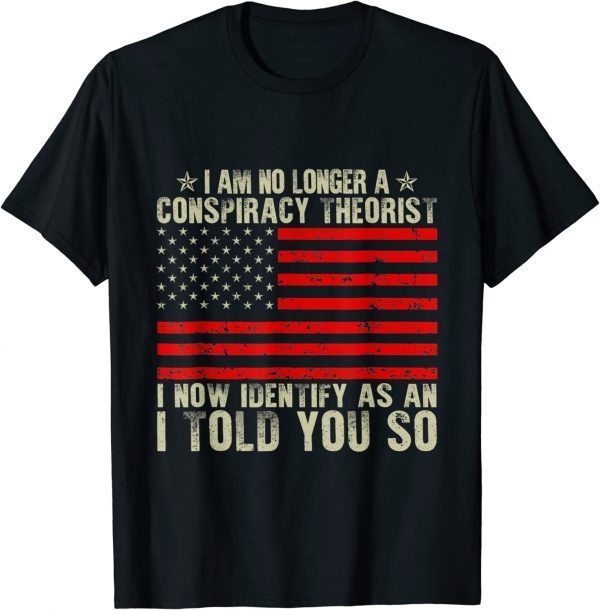 I Am No Longer A Conspiracy Theorist American Flag Patriot Shirts