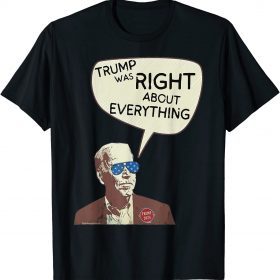 2022 Pro Trump Was Right About Everything T-Shirt