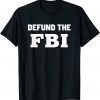 Defund the FBI Federal Bureau, Anti FBI Corruption Tee Shirt