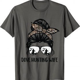 Official Messy Bun Funny Dove Hunter Wife Shirt