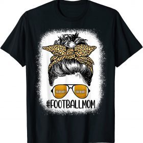 Bleached Football Mom Life With Leopard and Messy Bun Player Gift Tee Shirts