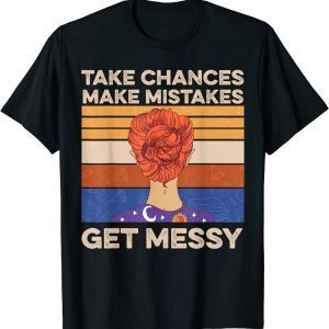 Womens Take Chances Make Mistakes Get Messy Classic T-Shirt