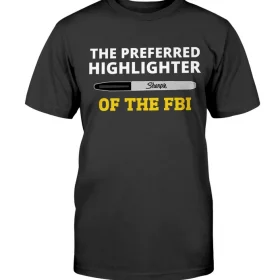 The Preferred Highlighter of the FBI Gift T-Shirt