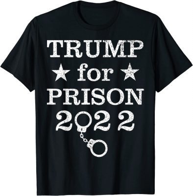 Trump for Prison 2022 Tee Shirt