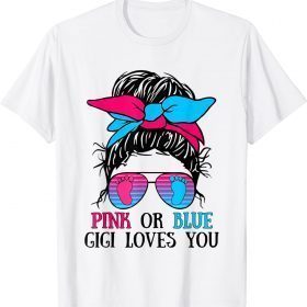 Pink or Blue Gigi loves you Tee Gender Reveal Funny T-Shirt