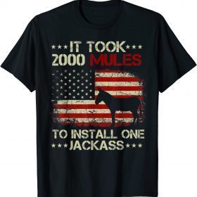 It Took 2000 Mules To Install One Jackass Unisex T-Shirt