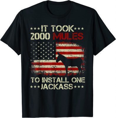 It Took 2000 Mules To Install One Jackass Unisex T-Shirt