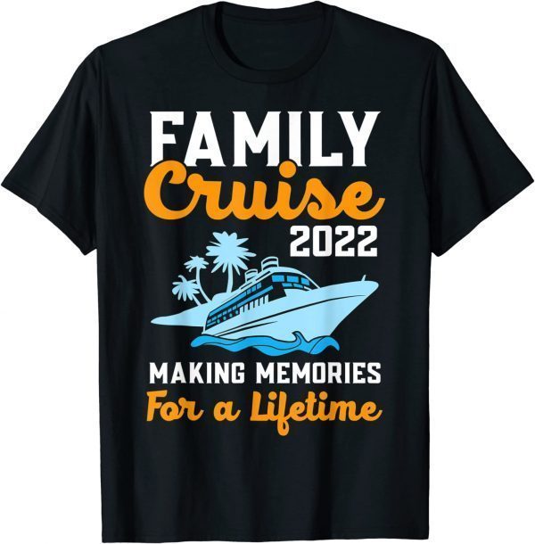 Family Cruise 2022 Making Memories For A Lifetime Travel Classic T-Shirt