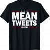 Mean Tweets 2024 Elections President Trump Shirts