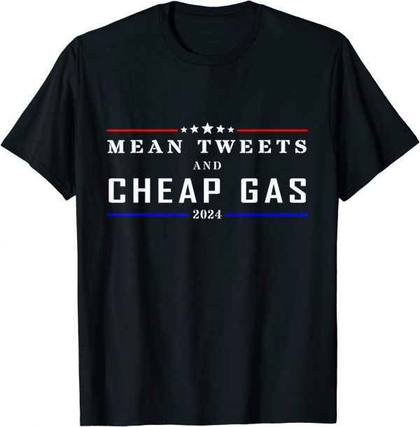 Mean Tweets And Cheap Gas Funny 2024 Pro Trump Shirts