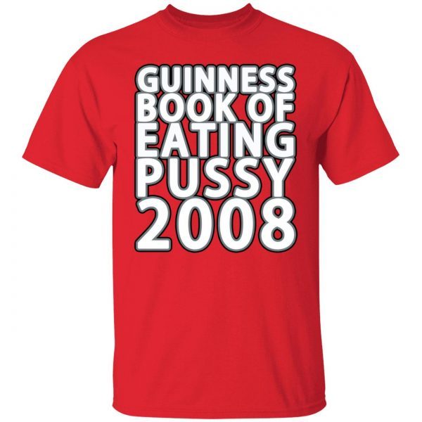 Guinness book of eating pussy 2008 t-shirt