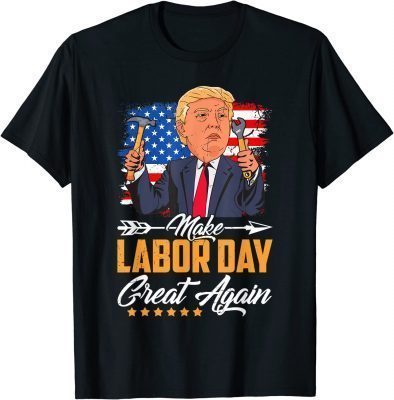 Make Labor Day Great Again American Flag Patriotic T-Shirt