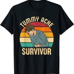 Tummy Ache Survivor Stomachache Shirts