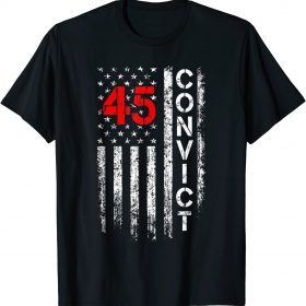 Convict 45 No One Man or Woman Is Above The Law Anti Trump T-Shirt