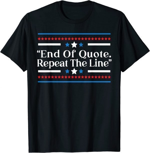 End Of Quote Repeat The Line Joe Prompter Political Pun T-Shirt