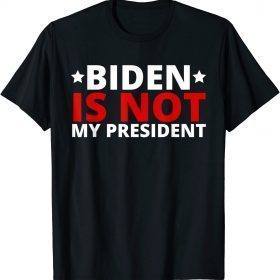 Classic Anti Biden, Biden Is Not President Shirt