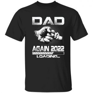 Dad again 2022 loading Father’s Day gift shirt