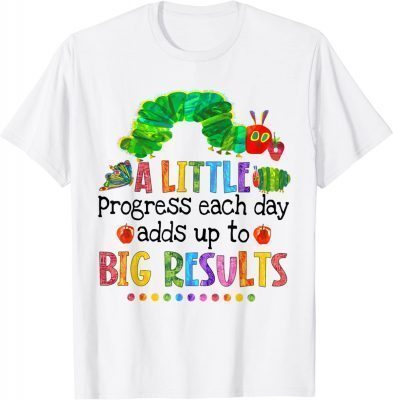 A Little Progress Each Day Hungry Caterpillar Back To School Tee Shirt