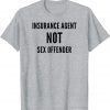 Insurance Agent NOT Sex Offender ,The Big Insurance Guy Shirt