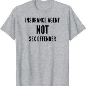 Insurance Agent NOT Sex Offender ,The Big Insurance Guy Shirt