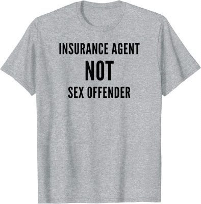 Insurance Agent NOT Sex Offender ,The Big Insurance Guy Shirt