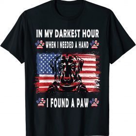Happy In My Darkest Hour When I Needed A Hand I Found A Paw Tee Shirt