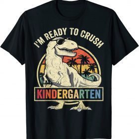 Funny I'm Ready To Crush Kindergarten Back To School Dinosaur Boys Shirt