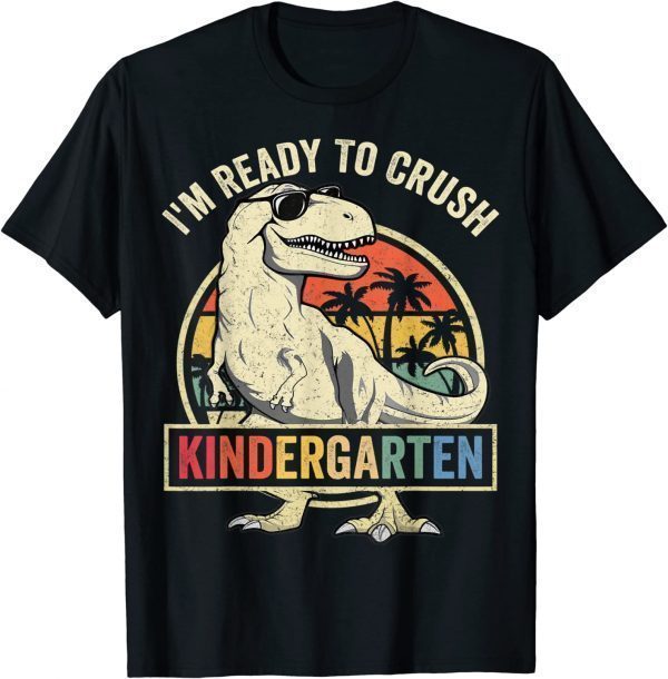 Funny I'm Ready To Crush Kindergarten Back To School Dinosaur Boys Shirt