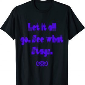 Let it all go see what stay T-Shirt