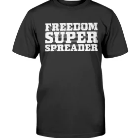 Freedom Super Spreader Funny T-Shirt