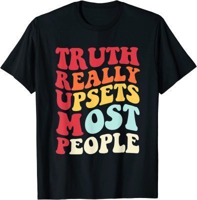 Truth Really Upsets Most People Trump Classic T-Shirt