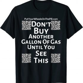 Don't Buy Another Gallon Of Gas T-Shirt