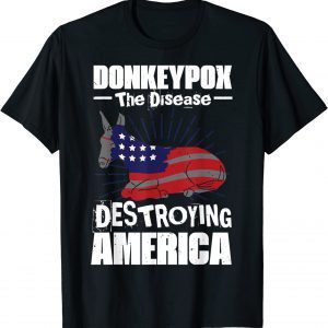 Donkey Pox The Disease Destroying America Anti Biden 2022 Shirt