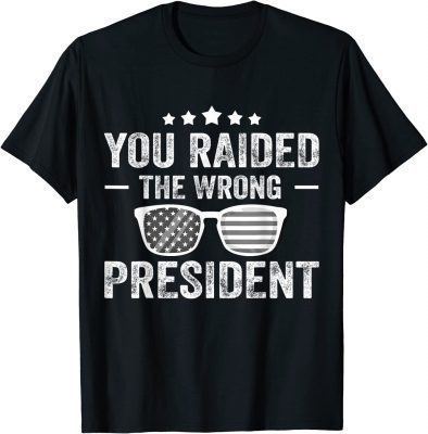 You Raided The Wrong President Trump Sunglasses Official T-Shirt