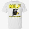 Milf man i love forklift official shirt