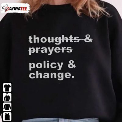 Thoughts And Prayers Policy And Change, Black Lives Matter Social Justice Shirt
