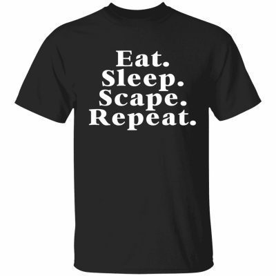 Eat sleep scape repeat Tee Shirt