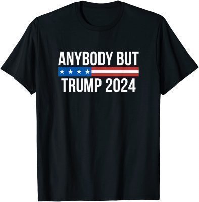 Anybody But Trump 2024 Tee Shirts