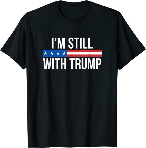 I'm Still With Trump T-Shirt