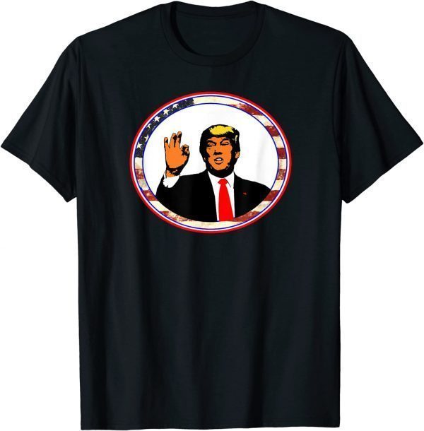 OK Sign Okay Sign Trump Gift T-Shirt