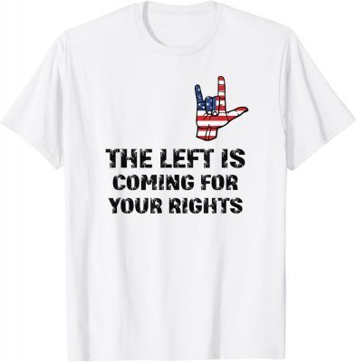 Vintage The Left Is Coming For Your Rights Funny Inspiration Quote T-Shirt