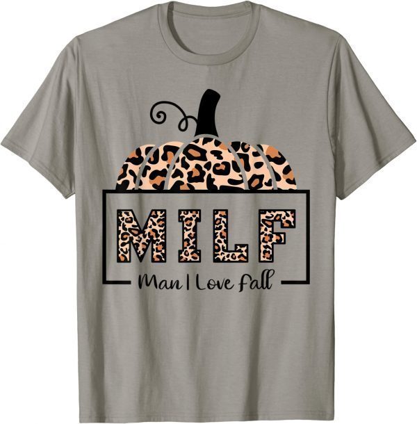 MILF Man I Love Fall Funny Woman Autumn Seasons Lover Funny T-Shirt