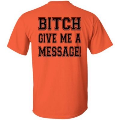 Bitch give me a message 2022 shirt