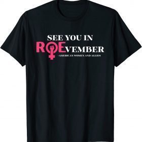 See You In ROEvember American Woman And Allies Quote 2022 T-Shirt
