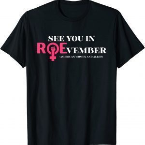 See You In ROEvember American Woman And Allies Quote 2022 T-Shirt