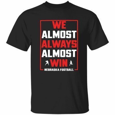 We almost always almost win nebraska football vintage t-shirt