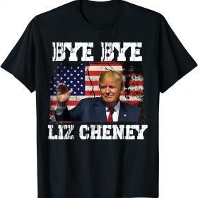 Trump bye Bye Liz Cheney US 2022 T-Shirt