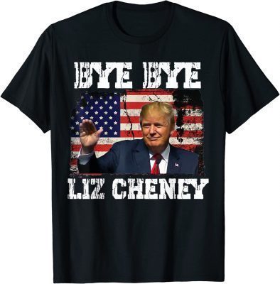 Trump bye Bye Liz Cheney US 2022 T-Shirt