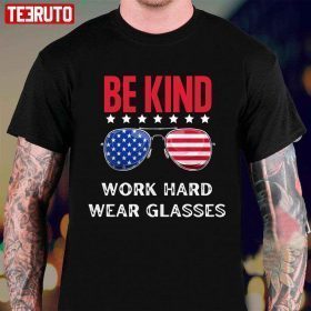 Official US Flag Glassies Be Kind Work Hard Wear Glasses T-Shirt